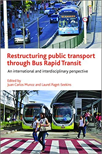 Restructuring Public Transport through Bus Rapid Transit:  An International and Interdisciplinary Perspective